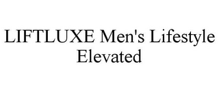 LIFTLUXE MEN'S LIFESTYLE ELEVATED