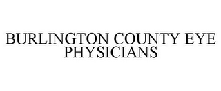 BURLINGTON COUNTY EYE PHYSICIANS