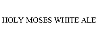 HOLY MOSES WHITE ALE