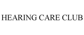 HEARING CARE CLUB