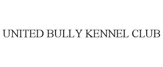 UNITED BULLY KENNEL CLUB