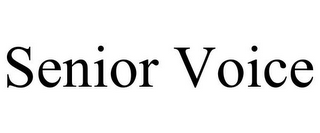 SENIOR VOICE