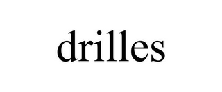 DRILLES