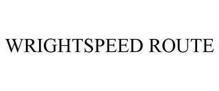 WRIGHTSPEED ROUTE