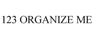 123 ORGANIZE ME