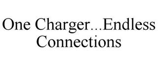 ONE CHARGER...ENDLESS CONNECTIONS