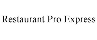 RESTAURANT PRO EXPRESS