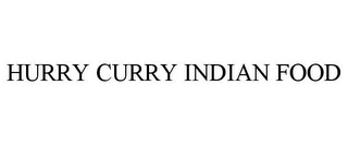 HURRY CURRY INDIAN FOOD