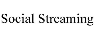 SOCIAL STREAMING