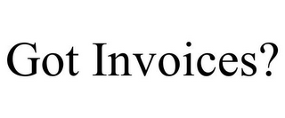 GOT INVOICES?