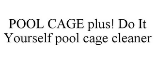 POOL CAGE PLUS! DO IT YOURSELF POOL CAGE CLEANER