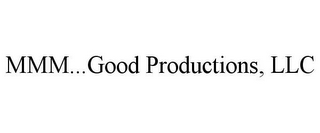 MMM...GOOD PRODUCTIONS, LLC