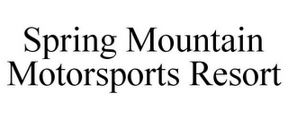 SPRING MOUNTAIN MOTORSPORTS RESORT