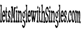 LETSMINGLEWITHSINGLES.COM