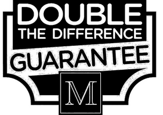 DOUBLE THE DIFFERENCE GUARANTEE M