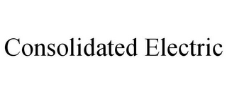 CONSOLIDATED ELECTRIC