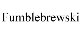 FUMBLEBREWSKI