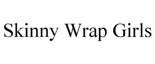 SKINNY WRAP GIRLS