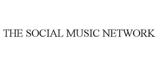 THE SOCIAL MUSIC NETWORK