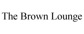 THE BROWN LOUNGE