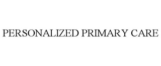 PERSONALIZED PRIMARY CARE