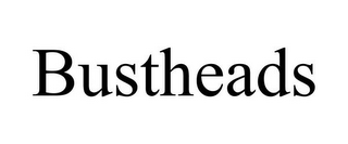BUSTHEADS