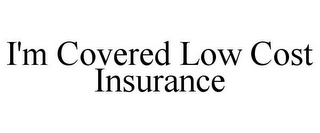 I'M COVERED LOW COST INSURANCE