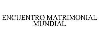 ENCUENTRO MATRIMONIAL MUNDIAL