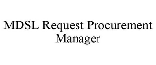 MDSL REQUEST PROCUREMENT MANAGER