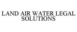 LAND AIR WATER LEGAL SOLUTIONS