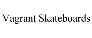 VAGRANT SKATEBOARDS