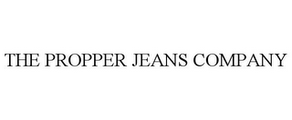 THE PROPPER JEANS COMPANY