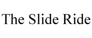 THE SLIDE RIDE