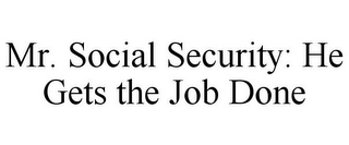 MR. SOCIAL SECURITY: HE GETS THE JOB DONE