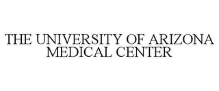 THE UNIVERSITY OF ARIZONA MEDICAL CENTER