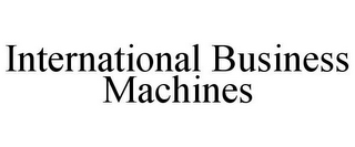 INTERNATIONAL BUSINESS MACHINES