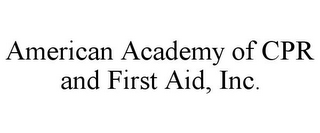 AMERICAN ACADEMY OF CPR AND FIRST AID, INC.