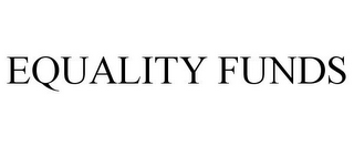 EQUALITY FUNDS