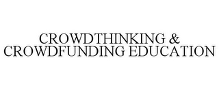 CROWDTHINKING & CROWDFUNDING EDUCATION