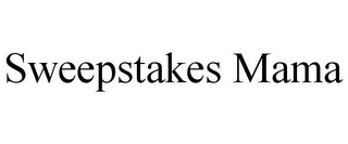 SWEEPSTAKES MAMA