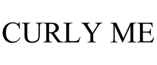 CURLY ME