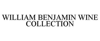 WILLIAM BENJAMIN WINE COLLECTION