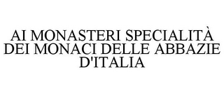 AI MONASTERI SPECIALITÀ DEI MONACI DELLE ABBAZIE D'ITALIA