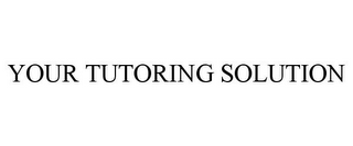 YOUR TUTORING SOLUTION