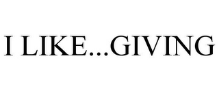 I LIKE...GIVING