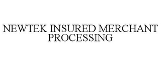 NEWTEK INSURED MERCHANT PROCESSING