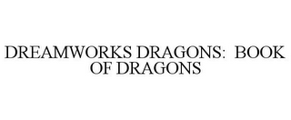 DREAMWORKS DRAGONS: BOOK OF DRAGONS