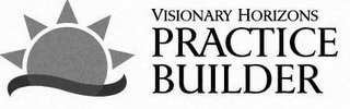 VISIONARY HORIZONS PRACTICE BUILDER