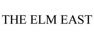 THE ELM EAST