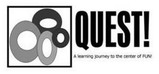 QUEST! A LEARNING JOURNEY TO THE CENTER OF FUN!